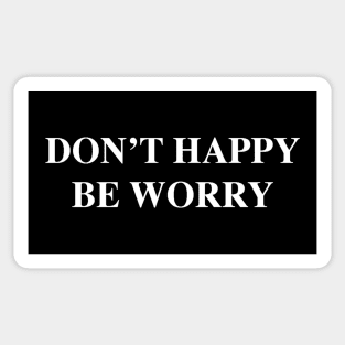 DON'T HAPPY Sticker